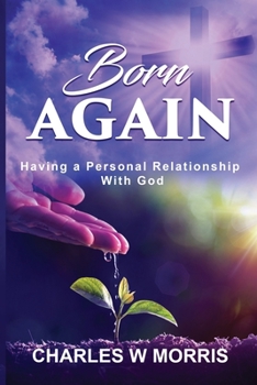 Paperback Born Again: Having A Personal Relationship With God Book