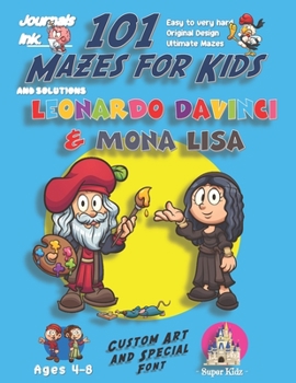 Paperback 101 Mazes For Kids: SUPER KIDZ Book. Children - Ages 4-8 (US Edition). Cartoon Leonardo & Mona Lisa with custom art interior. 101 Puzzles Book