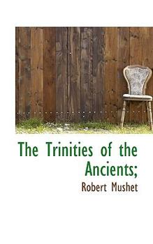 The Trinities of the Ancients;