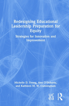 Hardcover Redesigning Educational Leadership Preparation for Equity: Strategies for Innovation and Improvement Book