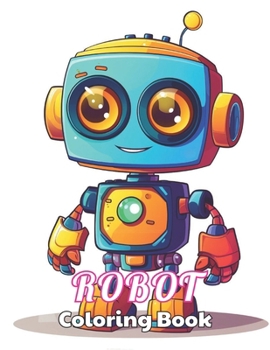 Paperback Robot Coloring Book for Kids: High Quality +100 Beautiful Designs for All Ages Book