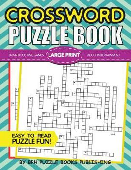Crossword Puzzle Book: Large Print Crossword Puzzle Books for Adults - Brain Boosting Games - Increase Your IQ with These Stay-Sharp Crossword Puzzles