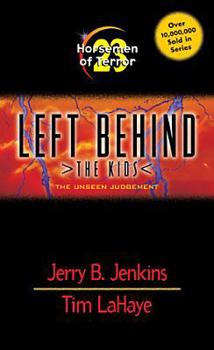 Horsemen of Terror: The Unseen Judgment - Book #23 of the Left Behind: The Kids