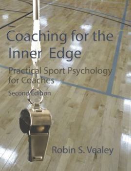 Paperback Coaching for the Inner Edge: Practical Sport Psychology for Coaches, Second Edition Book