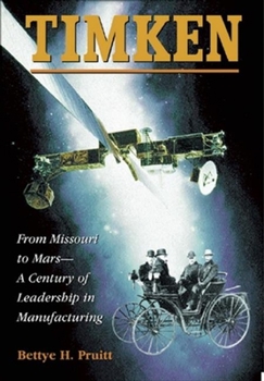 Hardcover Timken: From Missouri to Mars-A Century of Leadership in Manufacturing Book