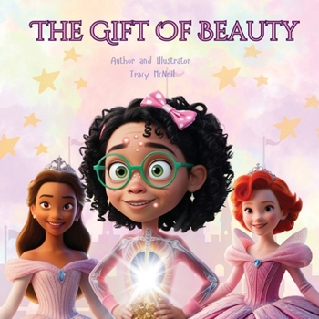 Paperback The Gift of Beauty: A Heartwarming Picture book of Kindness, Confidence, and Inner Beauty Book