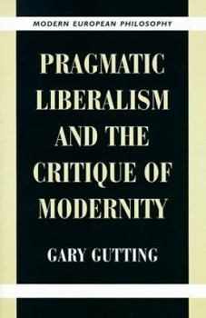 Paperback Pragmatic Liberalism and the Critique of Modernity Book