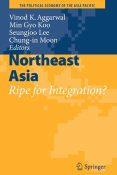 Paperback Northeast Asia: Ripe for Integration? Book