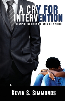 Paperback A Cry For Intervention: Perspective From An Inner-City Youth Book