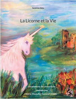 Paperback La Licorne et la Vie [French] Book