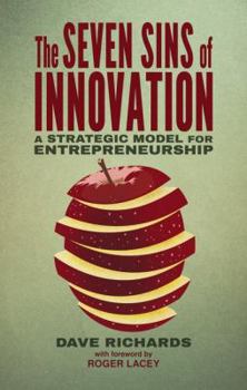 Hardcover The Seven Sins of Innovation: A Strategic Model for Entrepreneurship Book