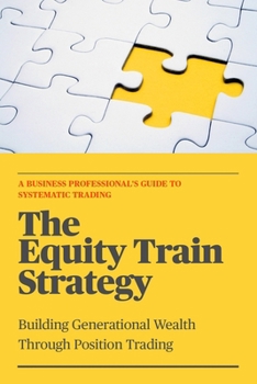 Paperback The Equity Train Strategy: Building Generational Wealth Through Position Trading Book