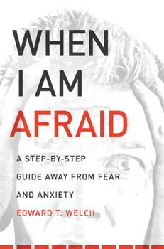 Paperback When I Am Afraid: A Step-By-Step Guide Away from Fear and Anxiety Book