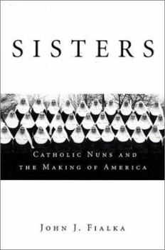 Hardcover Sisters: Catholic Nuns and the Making of America Book