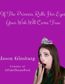 Paperback If The Princess Rolls Her Eyes, Your Wish Will Come True Book