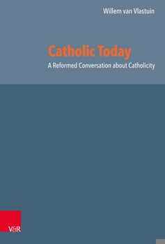 Hardcover Catholic Today: A Reformed Conversation about Catholicity Book