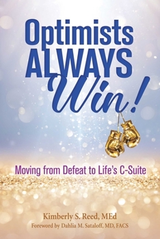 Paperback Optimists Always Win!: Moving from Defeat to Life's C-Suite Book