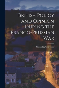 Paperback British Policy and Opinion During the Franco-Prussian War Book