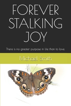 Paperback Forever Stalking Joy: There is no greater purpose in life than to love. Book