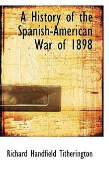 Paperback A History of the Spanish-American War of 1898 Book