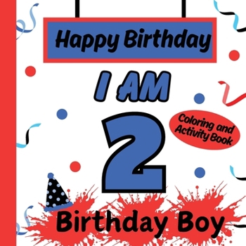 Paperback I am 2 Happy Birthday Activity/Coloring Book For boys- Happy Birthday Activity/Coloring Book For Kids Book