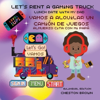 Paperback Let's Rent A Gaming Truck: Lunch Date With My Dad (English and Spanish) [Large Print] Book