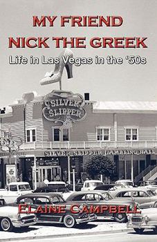 Paperback My Friend Nick the Greek: Life in Las Vegas in the '50s Book