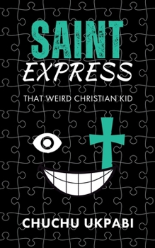 Paperback Saint Express: That Weird Christian Kid Book