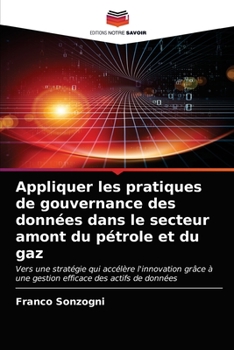 Paperback Appliquer les pratiques de gouvernance des données dans le secteur amont du pétrole et du gaz [French] Book