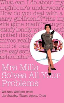 Hardcover Mrs Mills Solves All Your Problems: Wit and Wisdom from the Sunday Times Agony Diva Book
