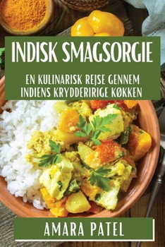 Paperback Indisk Smagsorgie: En Kulinarisk Rejse gennem Indiens Krydderirige Køkken [Danish] Book