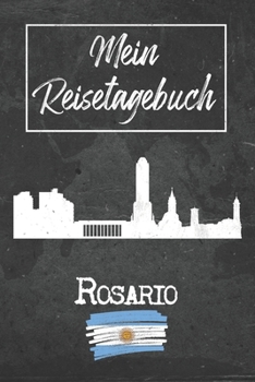 Mein Reisetagebuch Rosario: 6x9 Reise Journal I Notizbuch mit Checklisten zum Ausfüllen I Perfektes Geschenk für den Trip nach Rosario (Argentinien) für jeden Reisenden (German Edition)