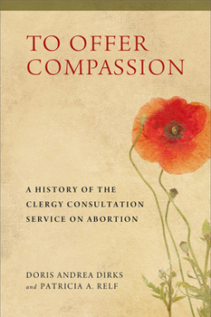 Hardcover To Offer Compassion: A History of the Clergy Consultation Service on Abortion Book