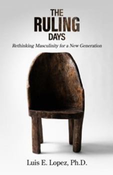 Paperback The Ruling Days: Rethinking Masculinity For A New Generation Book