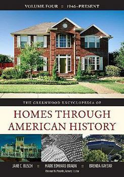 Hardcover The Greenwood Encyclopedia of Homes through American History: The Greenwood Encyclopedia of Homes through American History: Volume 4, 1946-Present Book