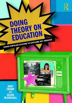 Paperback Doing Theory on Education: Using Popular Culture to Explore Key Debates Book