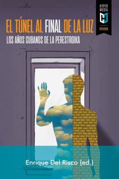 Paperback El túnel al final de la luz: Los años cubanos de la perestroika (Spanish Edition) [Spanish] Book