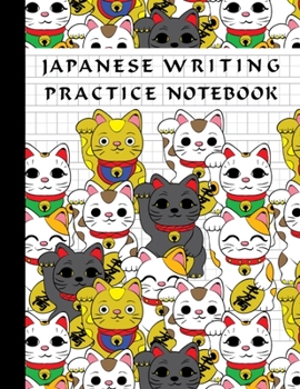 Japanese Writing Practice Book: Cool and Cute Maneki Neko Japanese Lucky Cats Pattern, Blank Genkouyoushi Paper Notebook to Practice and Learn Writing Kanji Characters, Hiragana, Katakana and Kana