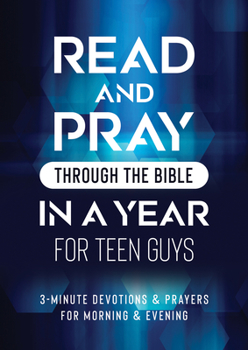 Paperback Read and Pray Through the Bible in a Year for Teen Guys: 3-Minute Devotions & Prayers for Morning & Evening Book
