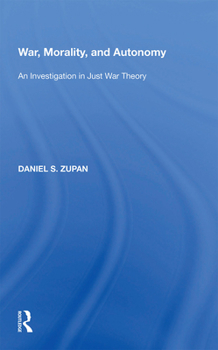 Paperback War, Morality, and Autonomy: An Investigation in Just War Theory Book