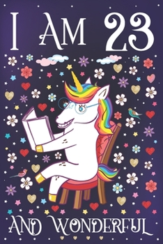 I am 23 and Wonderful: A Happy 23rd Birthday Journal for Girls | Cute Unicorn Birthday Notebook for 23 Year Old Girl or Daughter with Story Space | Party Supplies Anniversary Gift Ideas for Her