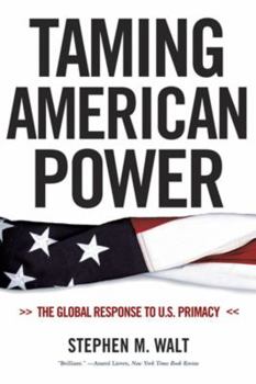 Paperback Taming American Power: The Global Response to U.S. Primacy Book