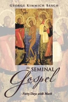 Paperback The Seminal Gospel: Forty Days with Mark Book