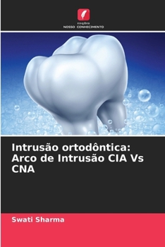 Paperback Intrusão ortodôntica: Arco de Intrusão CIA Vs CNA [Portuguese] Book