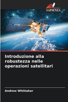 Paperback Introduzione alla robustezza nelle operazioni satellitari [Italian] Book