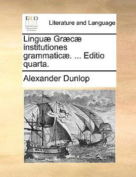 Paperback Lingu] Gr]c] Institutiones Grammatic]. ... Editio Quarta. [Latin] Book