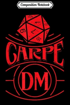 Paperback Composition Notebook: Tabletop Gaming Carpe DM Fantasy Dragons D20 Dice Journal/Notebook Blank Lined Ruled 6x9 100 Pages Book