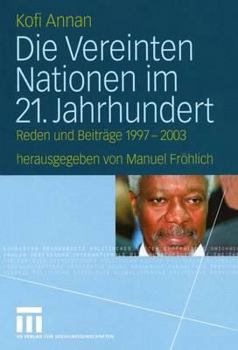 Paperback Die Vereinten Nationen Im 21. Jahrhundert: Reden Und Beiträge 1997 - 2003 [German] Book