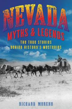 Paperback Nevada Myths and Legends: The True Stories behind History's Mysteries Book