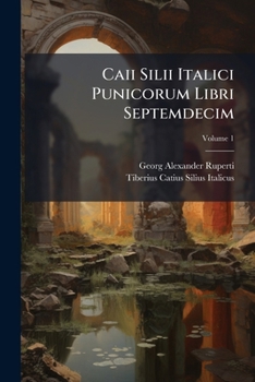 Paperback Caii Silii Italici Punicorum Libri Septemdecim; Volume 1 [Latin] Book